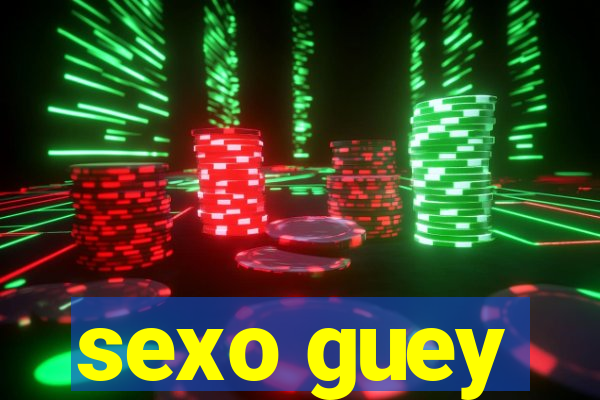 sexo guey